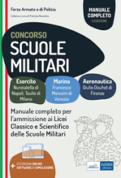 Concorso scuole militari. Esercito, marina, aeronautica. Manuale completo per l ammissione ai Licei, classico e scientifico, delle scuole militari. Con software online