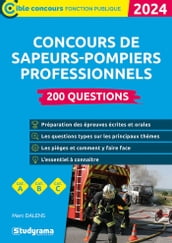 Concours de sapeurs-pompiers professionnels : 200 questions - Catégories A, B et C - Édition 2024