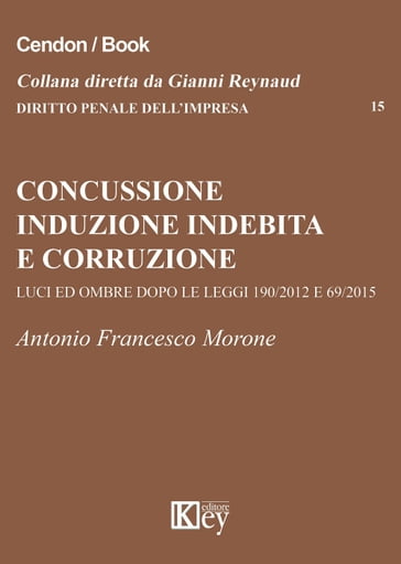 Concussione, induzione indebita e corruzione - Antonio Francesco Morone