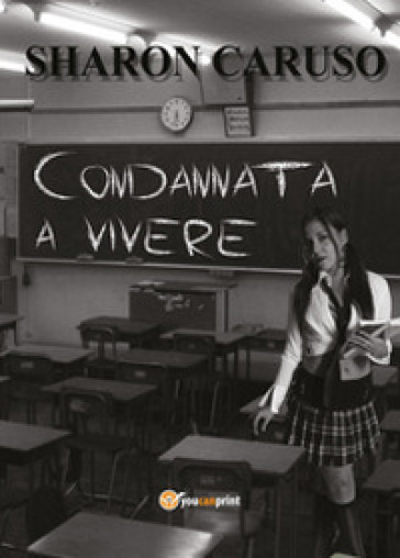 Condannata a vivere - Sharon Caruso