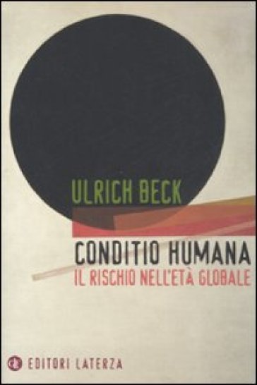 Conditio humana. Il rischio nell'età globale - Ulrich Beck