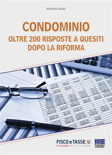 Condominio - 200 Risposte a quesiti dopo la riforma - Antonella Donati