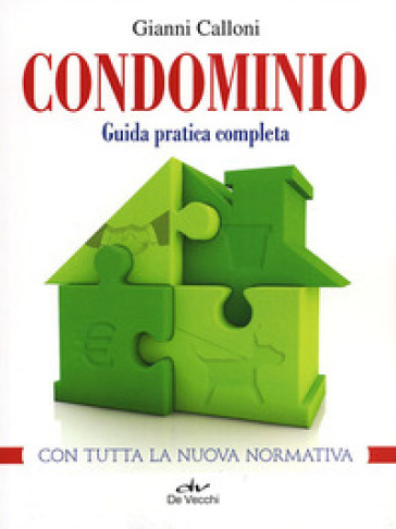 Condominio. Guida pratica completa - Gianni Calloni | Manisteemra.org