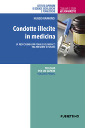 Condotte illecite in medicina. La responsabilità penale del medico tra presente e futuro