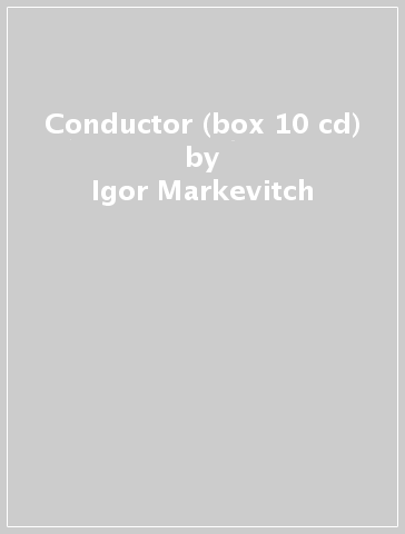 Conductor (box 10 cd) - Igor Markevitch