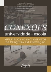 Conexões Universidade-Escola: Múltiplos Agenciamentos da Pesquisa em Educação