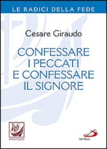 Confessare i peccati e confessare il Signore - Cesare Giraudo