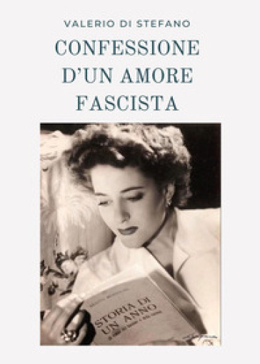 Confessione d'un amore fascista - Valerio Di Stefano