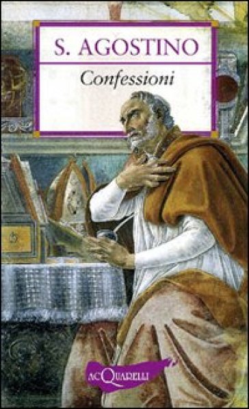 Confessioni. Antologia essenziale - Agostino (Sant