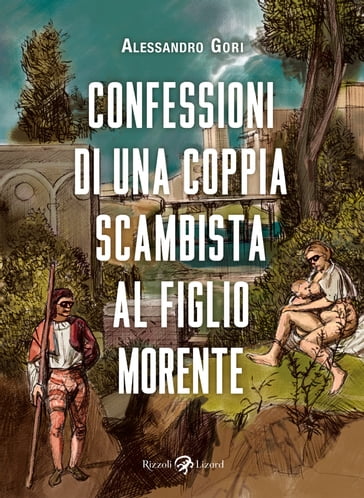 Confessioni di una coppia scambista al figlio morente - Alessandro Gori