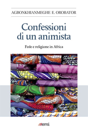 Confessioni di un animista - Agbonkhianmeghe E. Orobator