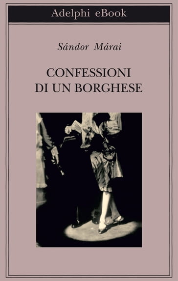 Confessioni di un borghese - Sándor Márai