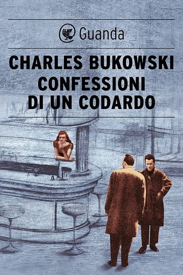 Confessioni di un codardo - Charles Bukowski