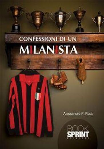 Confessioni di un milanista - Alessandro F. Ruta | 