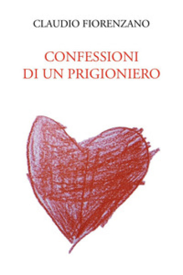 Confessioni di un prigioniero - Claudio Fiorenzano