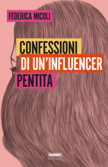 Confessioni di un'influencer pentita - Federica Micoli