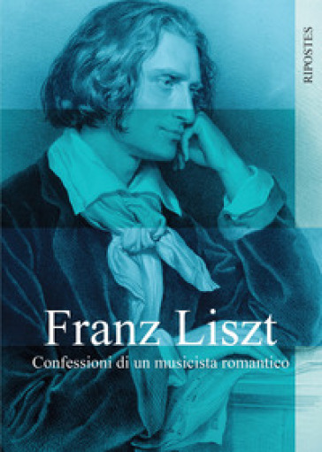 Confessioni di un musicista romantico - Franz Liszt