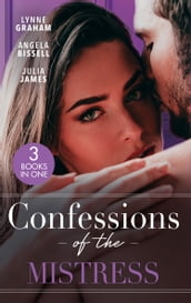 Confessions Of The Mistress: The Italian s Inherited Mistress / A Mistress, A Scandal, A Ring / Carrying His Scandalous Heir
