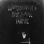 Confessions of a High School Vampire