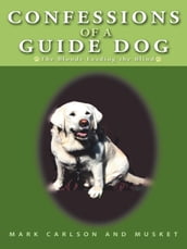 Confessions of a Guide Dog