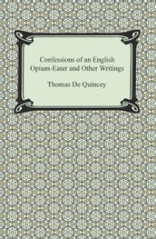 Confessions of an English Opium-Eater and Other Writings