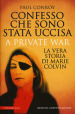 Confesso che sono stata uccisa. A private war. La vera storia di Marie Colvin