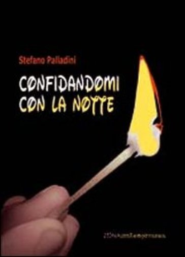 Confidandomi con la notte - Stefano Palladini