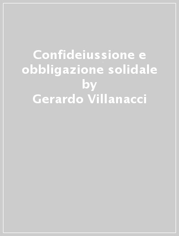 Confideiussione e obbligazione solidale - Gerardo Villanacci