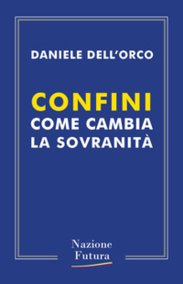 Confini. Come cambia la sovranità - Daniele Dell
