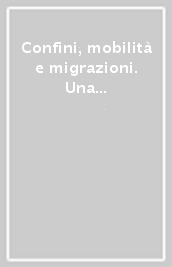 Confini, mobilità e migrazioni. Una cartografia dello spazio europeo