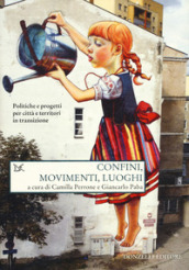 Confini, movimenti, luoghi. Politiche e progetti per città e territori in transizione