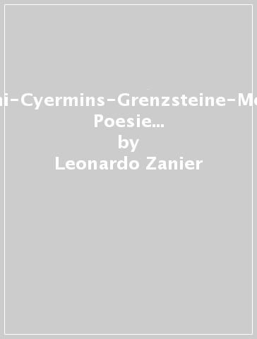 Confini-Cyermins-Grenzsteine-Meyniki. Poesie 1970-1980 e testi in prosa recenti - Leonardo Zanier