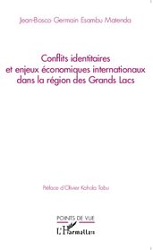 Conflits identitaires et enjeux économiques internationaux dans la région des Grands Lacs