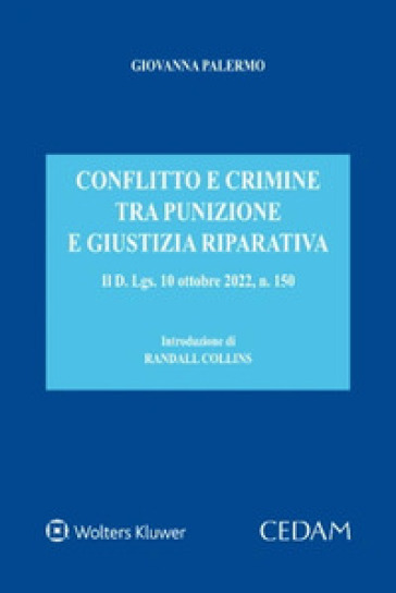 Conflitto e crimine tra punizione e giustizia riparativa. Il d. Lgs. 10 ottobre 2022, n. 1...