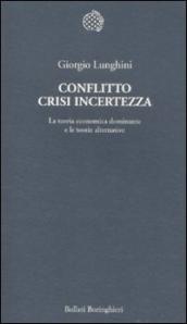 Conflitto crisi incertezza. La teoria economica dominante e le teorie alternative