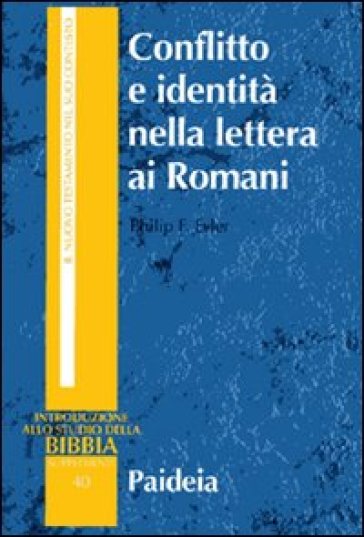 Conflitto e identità nella lettera ai Romani. Il conflitto sociale dell'epistola di Paolo - Philip F. Esler