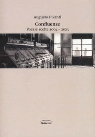 Confluenze. Poesie scelte 2004-2023 - Augusto Pivanti