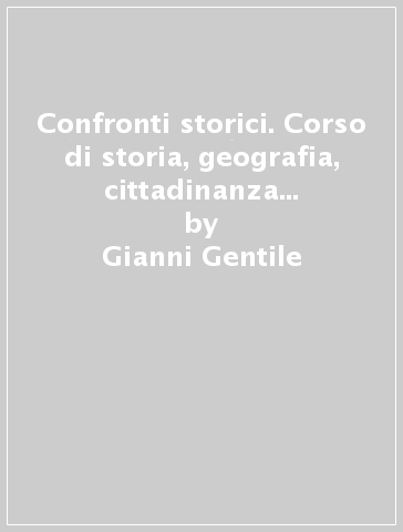 Confronti storici. Corso di storia, geografia, cittadinanza e Costituzione. Con Quaderno delle competenze. Per le Scuole superiori. Con ebook. Con espansione online. Vol. 2 - Gianni Gentile - Luigi Ronga - Anna Carla Rossi