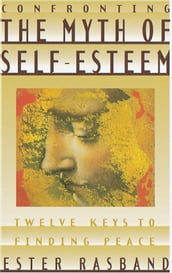 Confronting the Myth of Self-Esteem