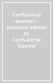 Confusional quartet - coloured edition