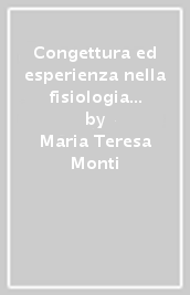 Congettura ed esperienza nella fisiologia di Haller. La riforma dell anatomia animata e il sistema della generazione