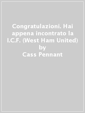 Congratulazioni. Hai appena incontrato la I.C.F. (West Ham United) - Cass Pennant | 