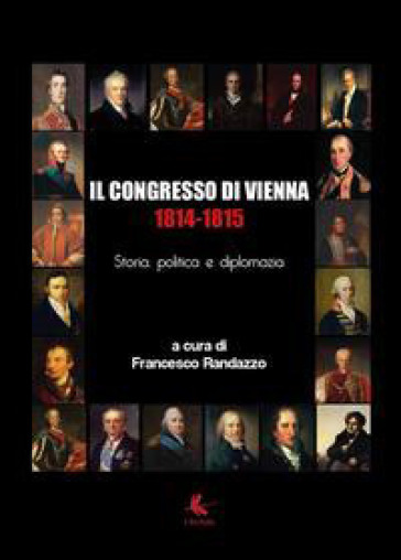 Il Congresso di Vienna 1814-1815 - Francesco Randazzo | 