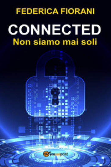 Connected. Non siamo mai soli - Federica Fiorani