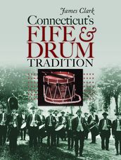 Connecticut s Fife and Drum Tradition