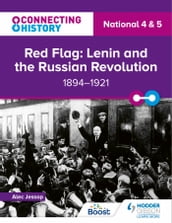 Connecting History: National 4 & 5 Red Flag: Lenin and the Russian Revolution, 18941921