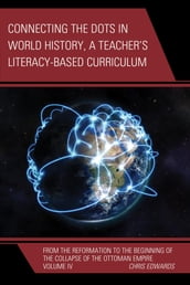 Connecting the Dots in World History, A Teacher s Literacy Based Curriculum