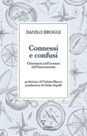 Connessi e confusi. Orientarsi nell oceano dell innovazione