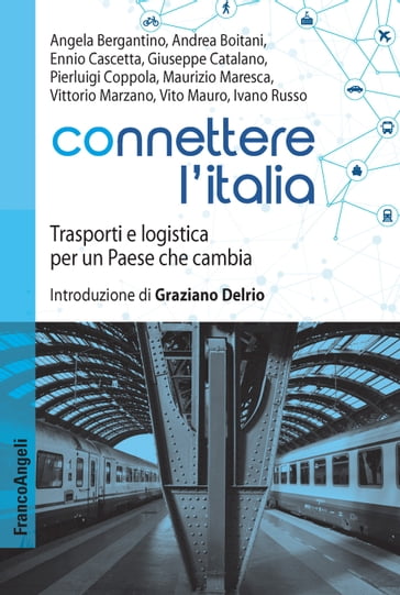 Connettere l'Italia - Boitani Andrea - Angela Bergantino - Ennio Cascetta - Giuseppe Catalano - Ivano Russo - Maurizio Maresca - Pierluigi Coppola - Vito Mauro - Vittorio Marzano