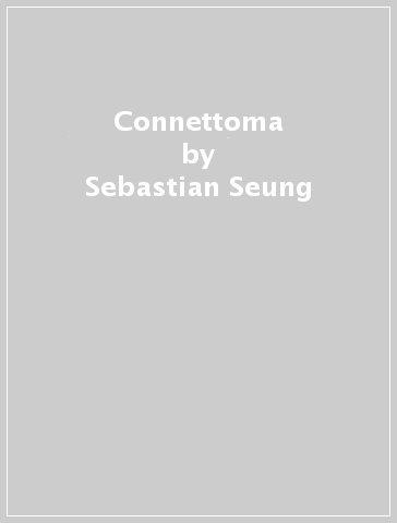 Connettoma - Sebastian Seung